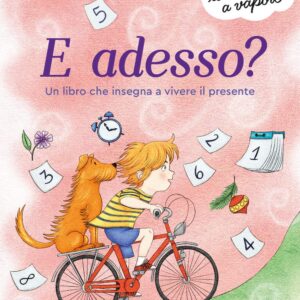 E adesso? Un libro che insegna a vivere il presente